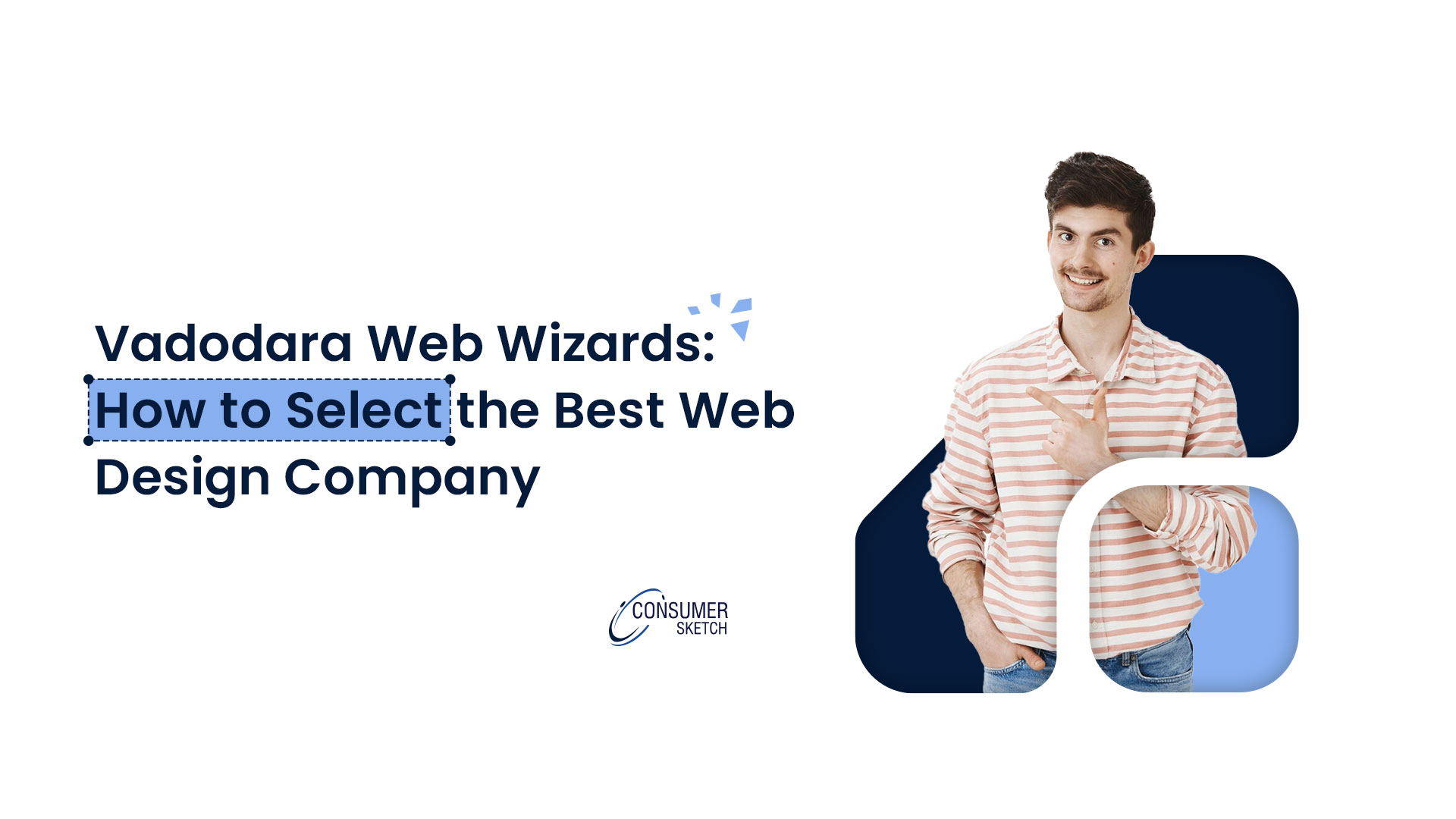Vadodara Web Wizards: How to Select the Best Web Design Company